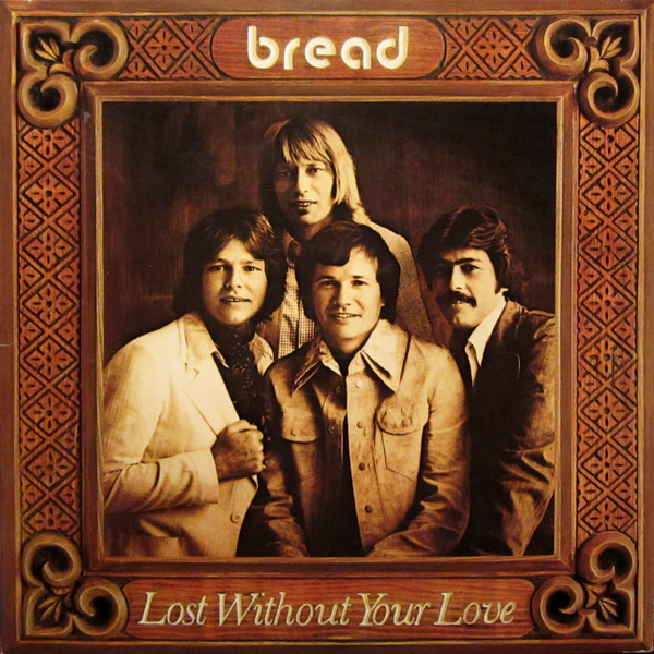 Bread – Lost Without Your Love LP