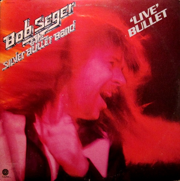 Bob Seger & The Silver Bullet Band* – Live Bullet LP
