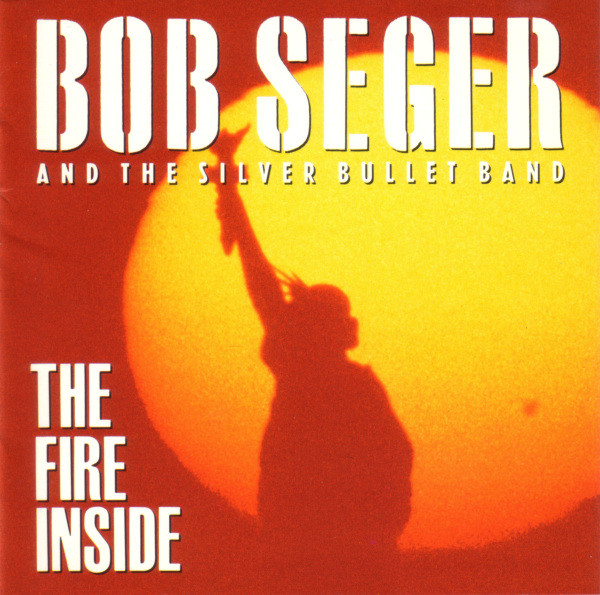 Bob Seger & The Silver Bullet Band – The Fire Inside LP