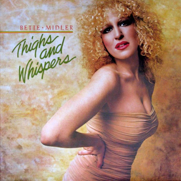 Bette Midler – Thighs And Whispers LP