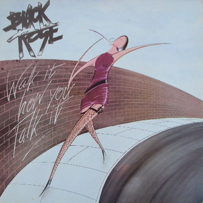 Black Rose – Walk It How You Talk It LP