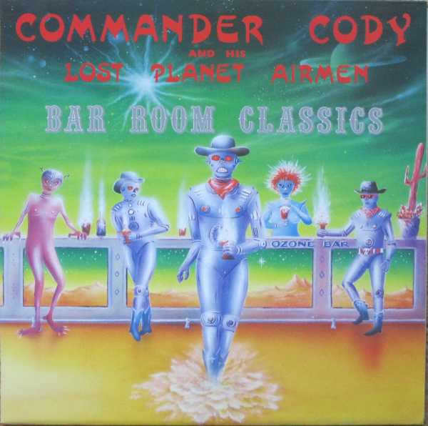 Commander Cody And His Lost Planet Airmen – Bar Room Classics LP