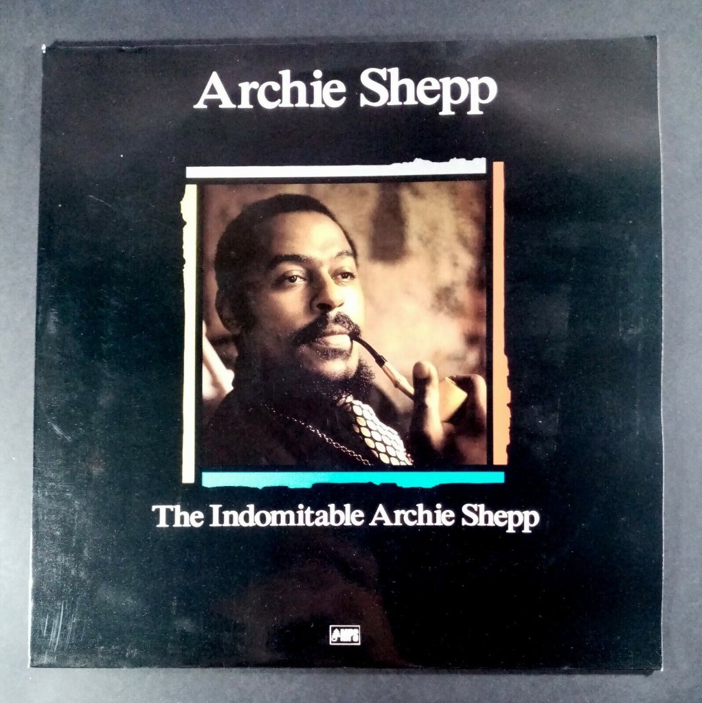 Archie Shepp – The Indomitable Archie Shepp LP