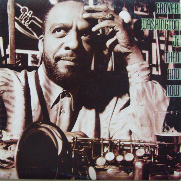 Grover Washington, Jr. – Then And Now LP