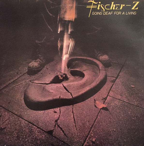 Fischer-Z – Going Deaf For A Living LP