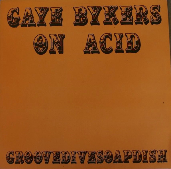Gaye Bykers On Acid – Groovedivesoapdish LP