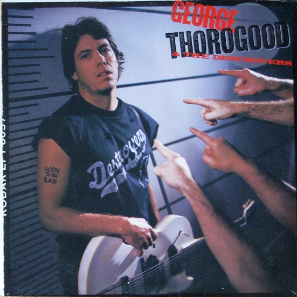 George Thorogood & The Destroyers – Born To Be Bad LP