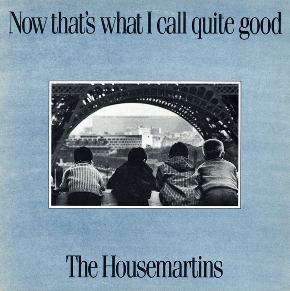 The Housemartins – Now That's What I Call Quite Good LP