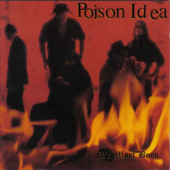 Poison Idea – We Must Burn Portada de album Poison Idea - We Must Burn Más imágenes  Sello: Vinyl Solution – SOL 37, Vinyl Solution – SOL37 NM VG+ TIENE ENCARTE 